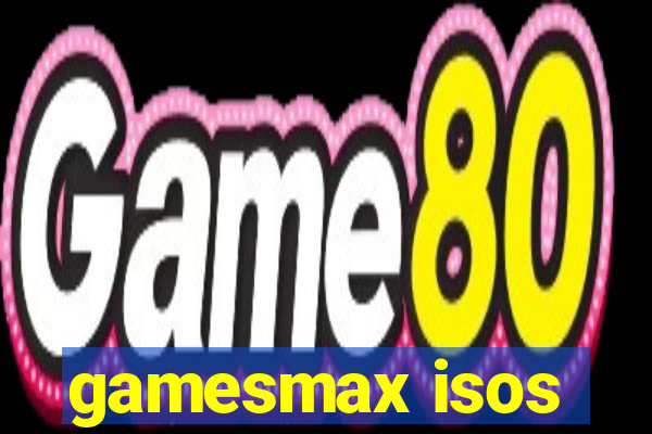 gamesmax isos